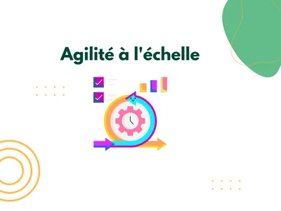 agilité à l'échelle en entreprise agilité à l'échelle en entreprise